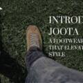 Introducing Joota: A Footwear Brand That Elevates Your Style